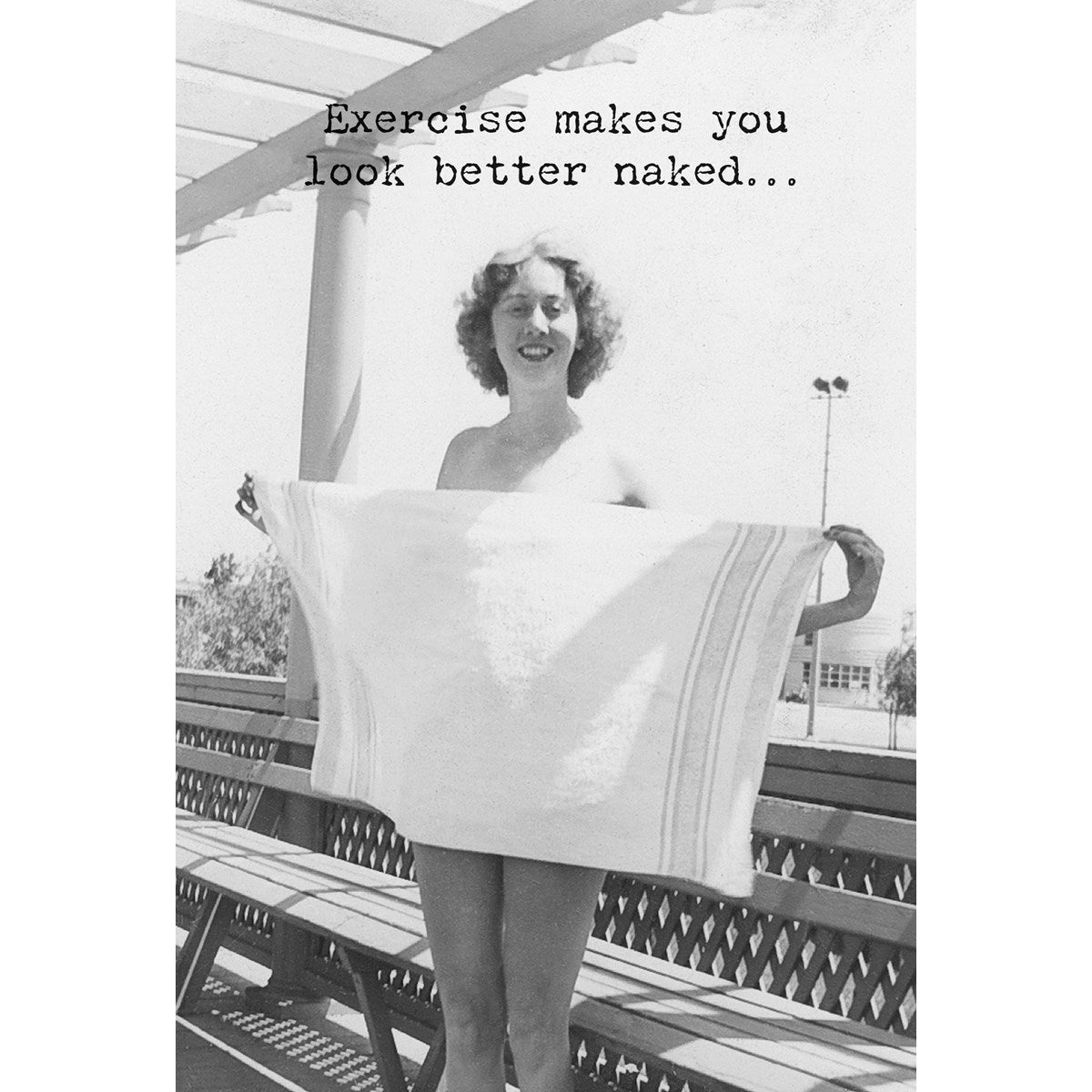 Makes You Look Better Naked Greeting Card