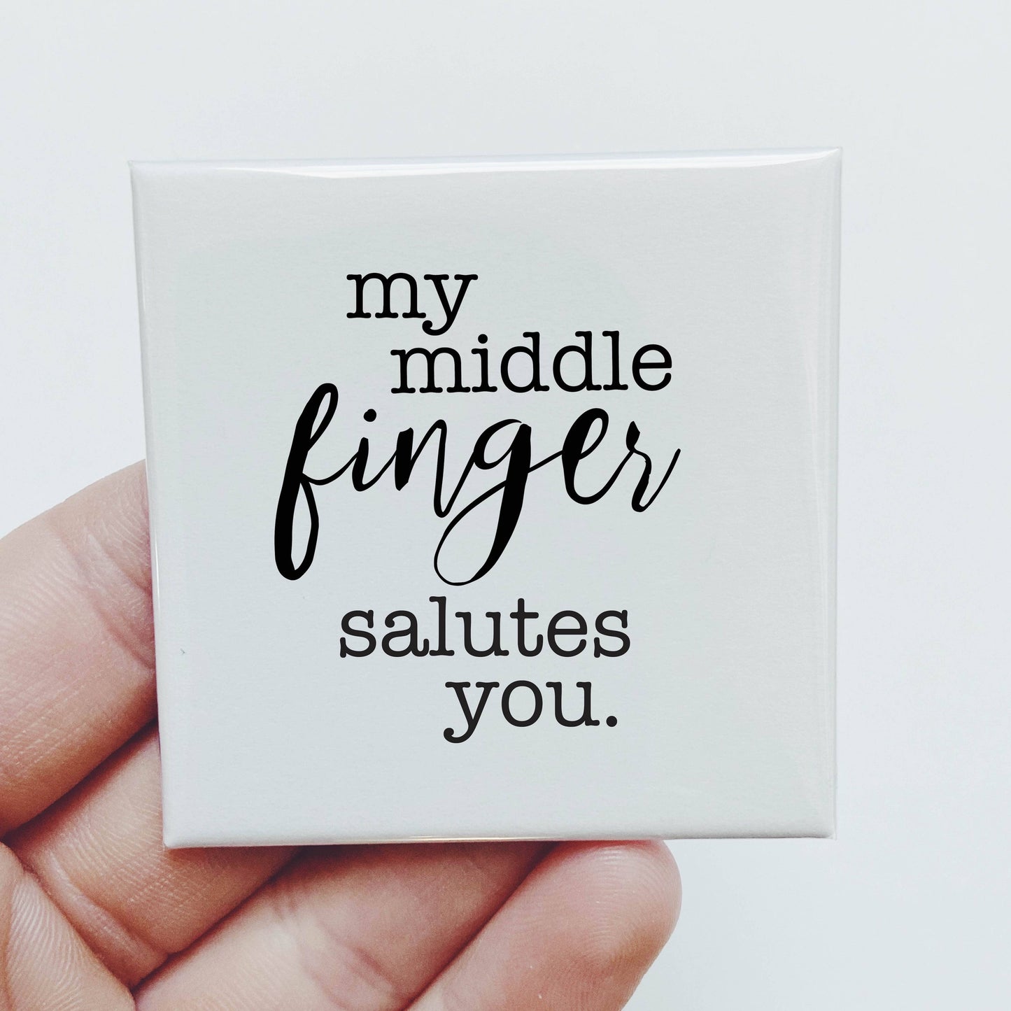 My Middle Finger Salutes You Magnet