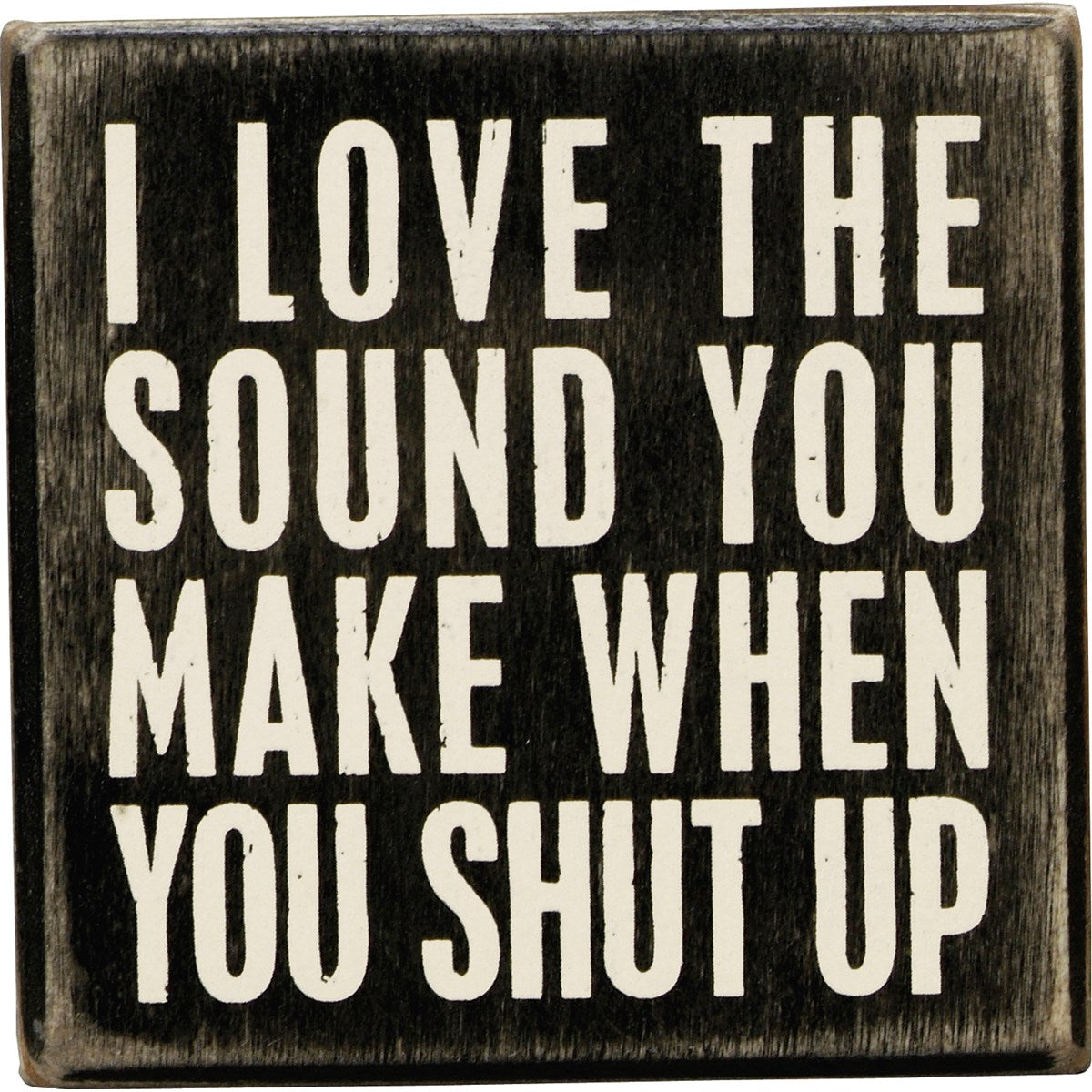 Shut Up Box Sign