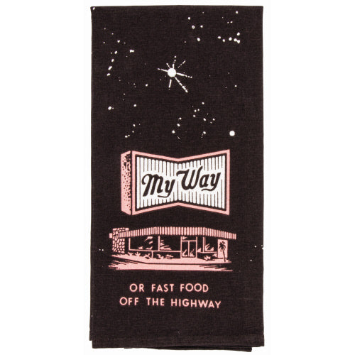 My Way Or Fast Food Dish Towel