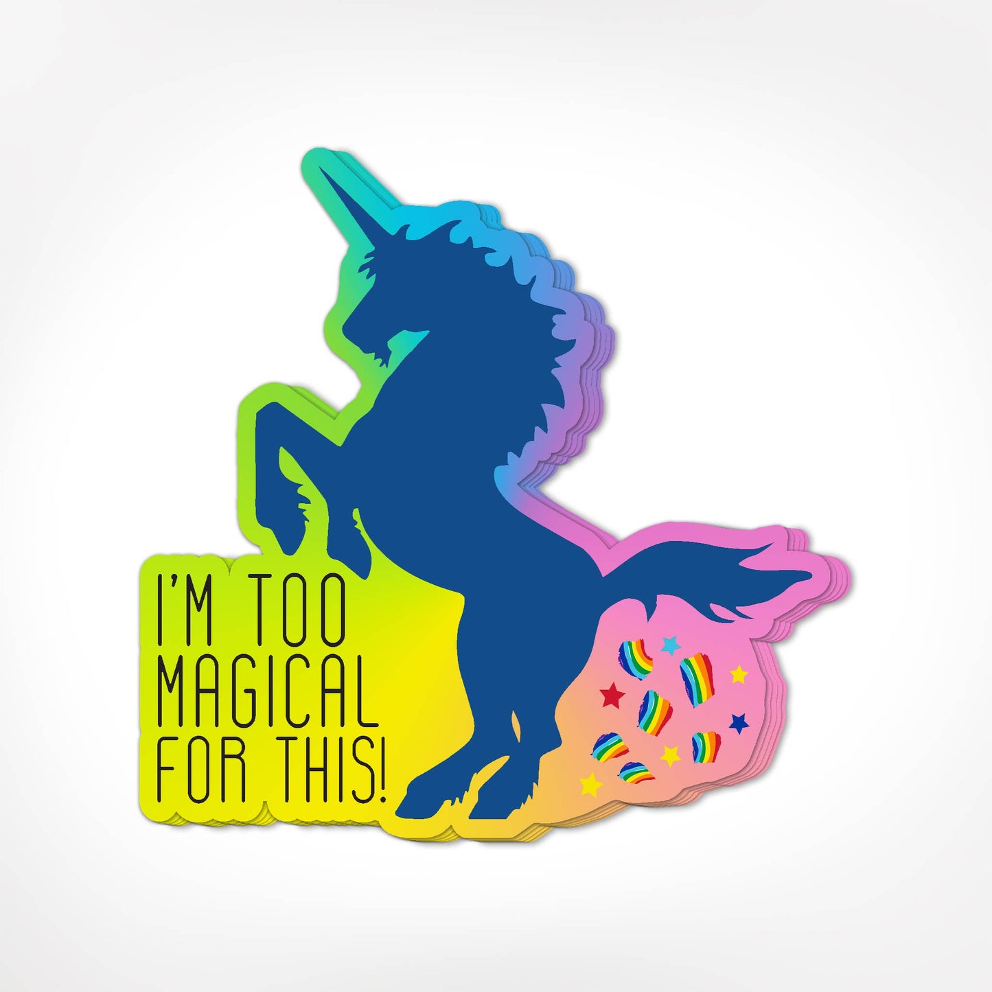 I'm Too Magical For This! Holographic Sticker