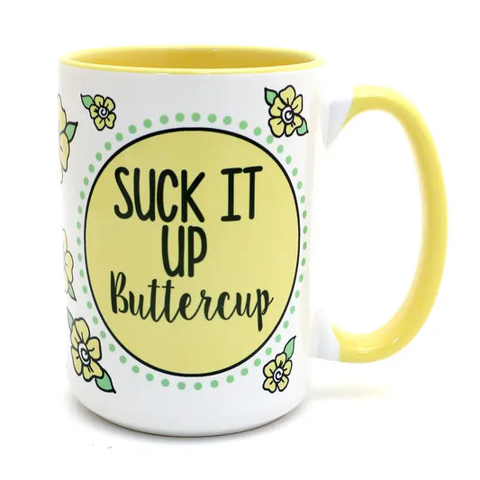 Suck It Up Buttercup Mug