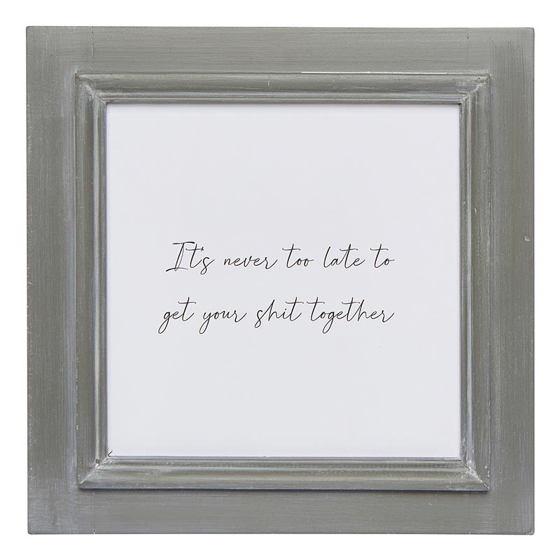 Framed Never too Late Sign