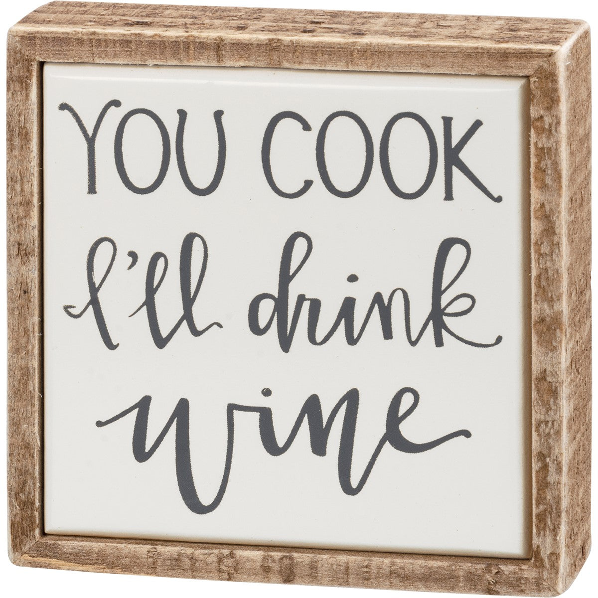 You Cook I'll Drink Wine Box Sign