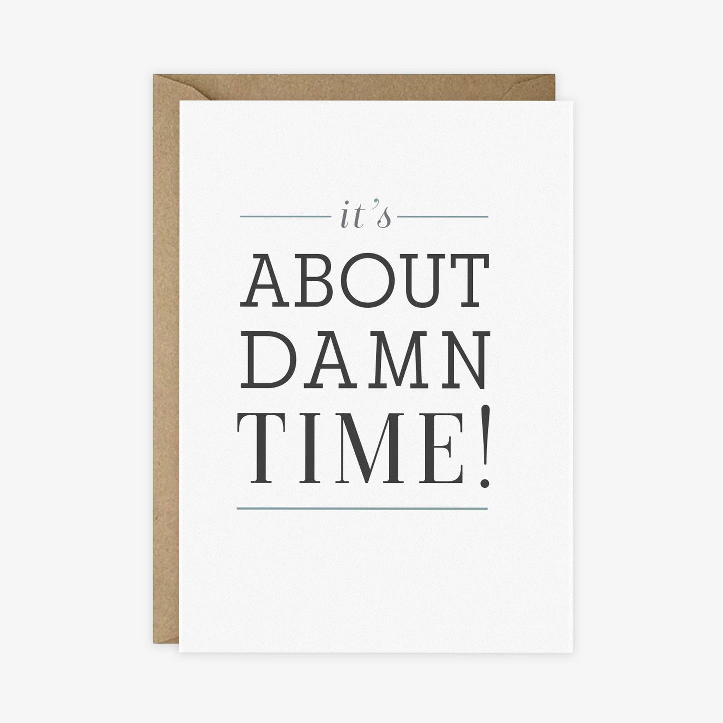 It's About Damn Time Greeting Card