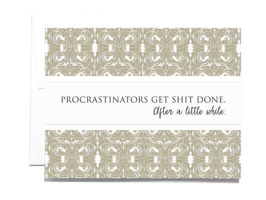 Procrastinators Get Shit Done Greeting Card