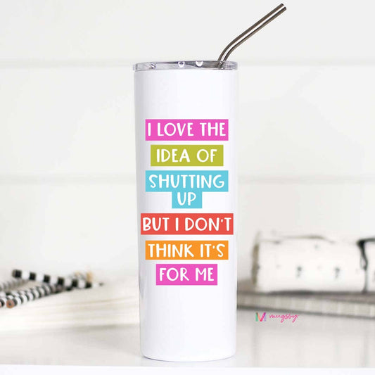 I Love the Idea Funny Stainless steel Tall Travel Cup