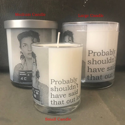 Big House Candles, Probably shouldn't have said that...