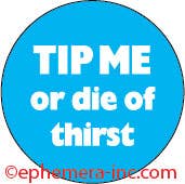 Button-TIP ME or die of thirst