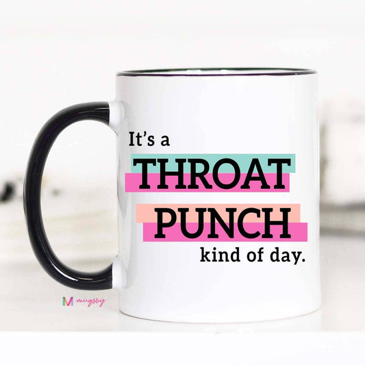 It's a Throat Punch Kind Of Day Funny Coffee Mug