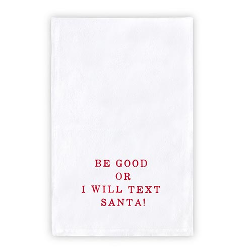 Be Good Or I Will text Santa Tea Towel