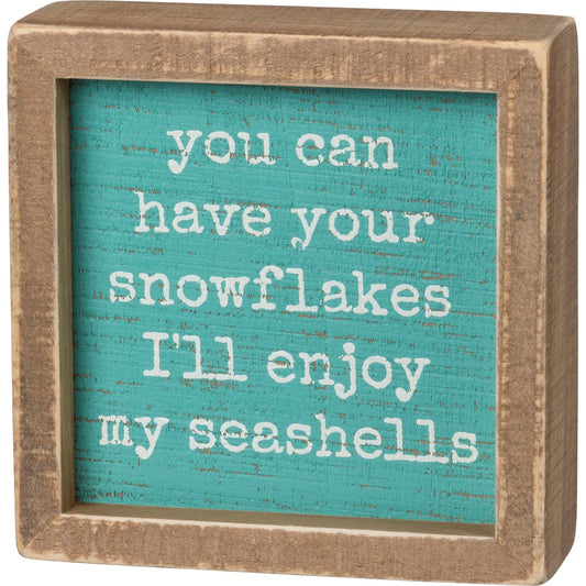 You Can Have Your Snowflakes Sign