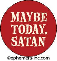 Button: Maybe Today, Satan.