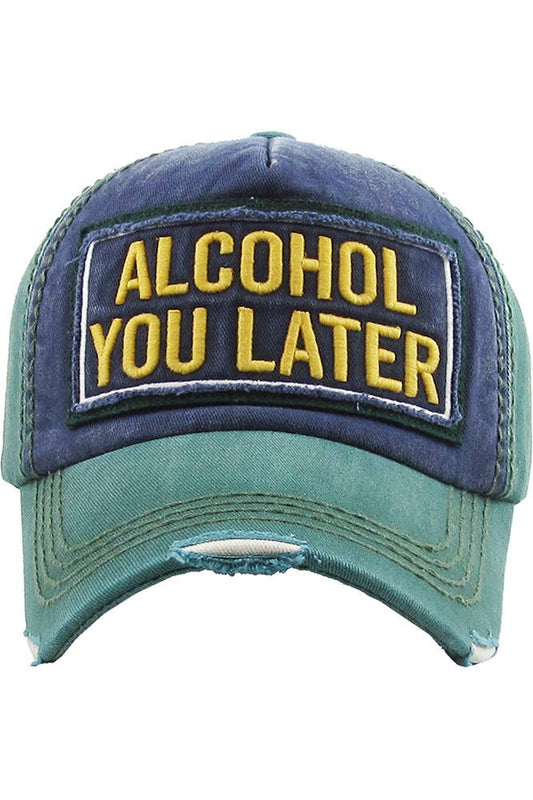 ALCOHOL YOU LATER Vintage Baseball Cap