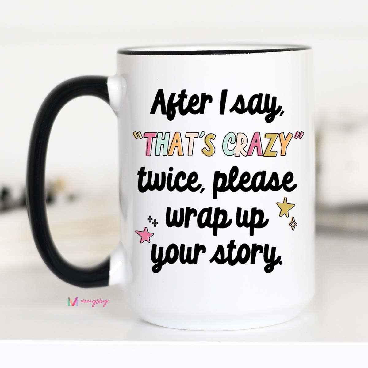 After I say that's crazy please wrap up Funny Coffee Mug